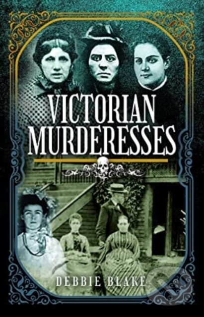 Levně Victorian Murderesses - Debbie Blake - kniha z kategorie Sociológia