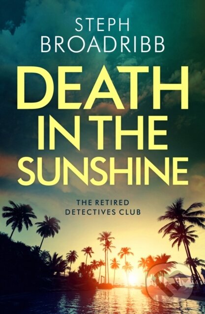 Kniha: Death in the Sunshine (Steph Broadribb). Thomas & Mercer, 2022