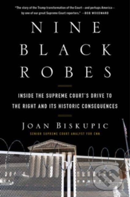Levně Nine Black Robes (Inside the Supreme Court's Drive to the Right and Its Historic Consequences)