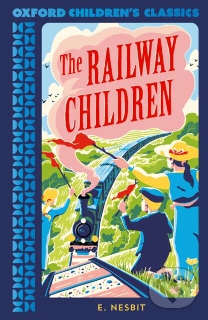 Levně Oxford Children's Classics: The Railway Children - Edith Nesbit - kniha z kategorie Beletria