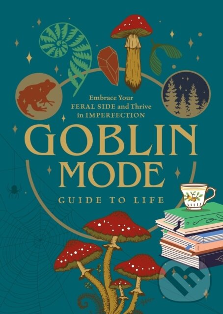 Levně Goblin Mode Guide to Life (Embrace Your Feral Side and Thrive in Imperfection) - kniha z kategorie Škola fotografie