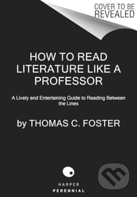 Kniha: How to Read Literature Like a Professor [Third Edition] (Thomas C Foster)