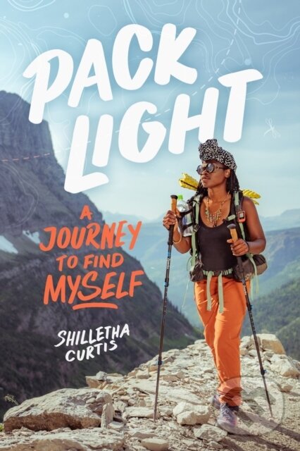 Levně Pack Light (A Journey to Find Myself) - Shilletha Curtis - kniha z kategorie Životopisy