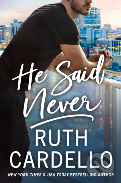 Kniha: He Said Never (Ruth Cardello). , 2021