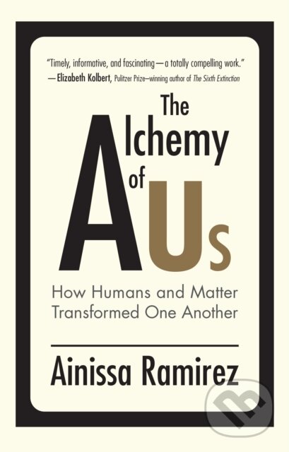 Levně The Alchemy of Us (How Humans and Matter Transformed One Another) - kniha z kategorie Fyzika