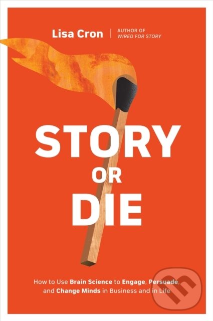 Levně Story or Die (How to Use Brain Science to Engage, Persuade, and Change Minds in Business and in Life) - kniha z kategorie Biológia