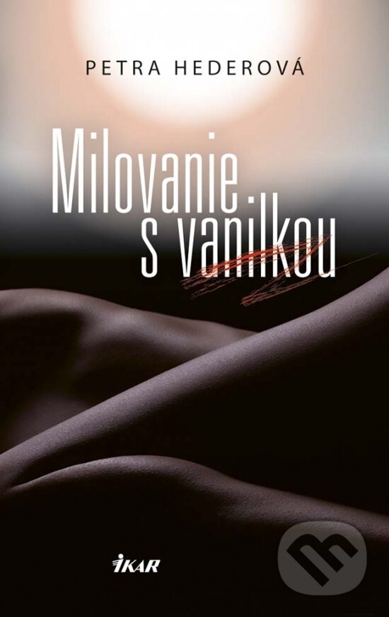Levně Milovanie s vanilkou - Petra Hederová - kniha z kategorie Spoločenská beletria