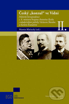 Levně Český "konzul" ve Vídni II. (Politická korespondence c. k. ministra krajana Antonína Rezka s mladočeskými...) - kniha z kategorie História