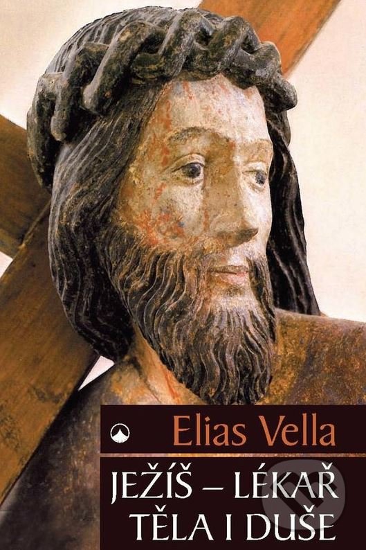 Ježíš - Lékař těla i duše - Elias Vella, Karmelitánské nakladatelství, 2017