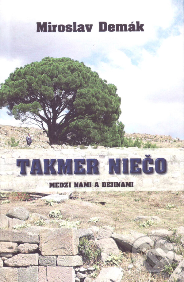 Levně Takmer niečo (Medzi nami a dejinami) - Miroslav Demák - kniha z kategorie Cestopisy z Európy