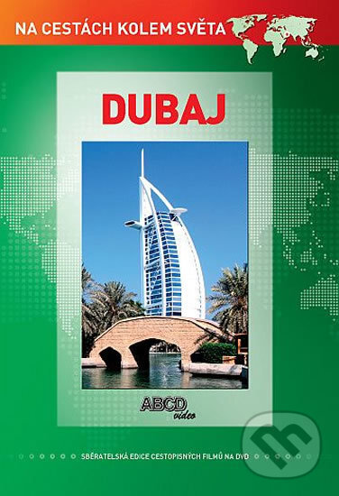 Dubaj - Na cestách kolem světa, ABCD - VIDEO, 2013