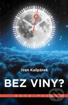 Levně Bez viny? - Ivan Kašpárek - kniha z kategorie Spoločenská beletria