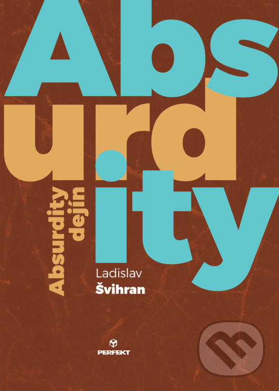 Levně Absurdity dejín - Ladislav Švihran - kniha z kategorie História