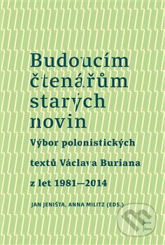 Levně Budoucím čtenářům starých novin - Václav Burian - kniha z kategorie Beletria