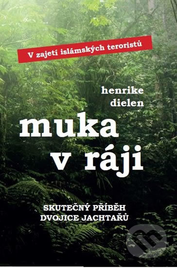 Levně Muka v ráji (V zajetí islámských teroristů) - Henrike Dielen - kniha z kategorie Beletria