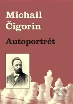 Levně Autoportrét - Michail Čigorin - kniha z kategorie Autobiografie