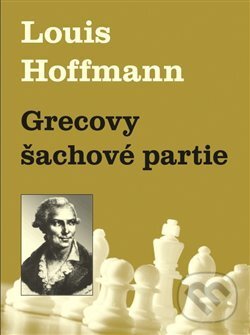 Levně Grecovy šachové partie - Louis Hoffmann - kniha z kategorie Individuálne športy