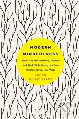 Levně Modern Mindfulness (How to be More Relaxed, Focused, and Kind While Living in a Fast, Digital, Always-on World) - kniha z kategorie Psychológia