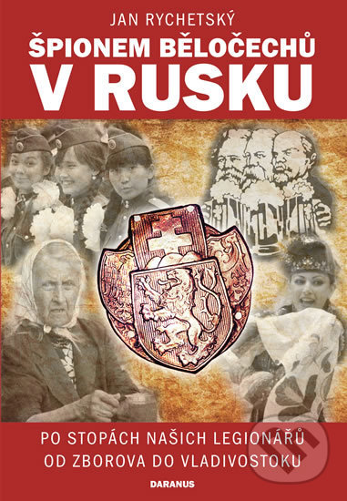 Levně Špionem Běločechů v Rusku - Jan Rychetský - kniha z kategorie Reportáže a publicistika