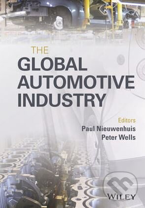 Levně The Global Automotive Industry - Paul Nieuwenhuis, Peter Wells - kniha z kategorie Automobily a doprava