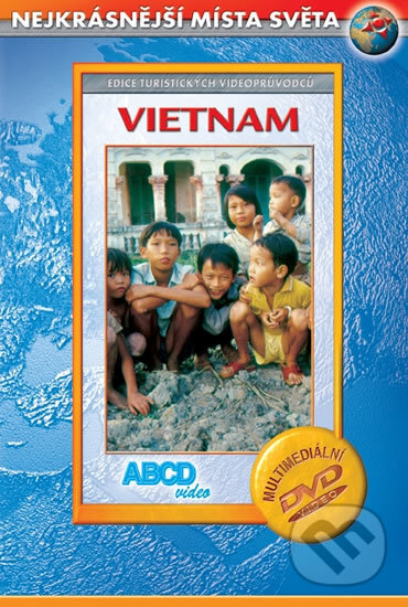 Vietnam - Nejkrásnější místa světa, ABCD - VIDEO, 2010
