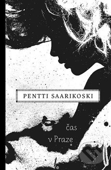 Levně Čas v Praze - Pentti Saarikoski - kniha z kategorie Beletria