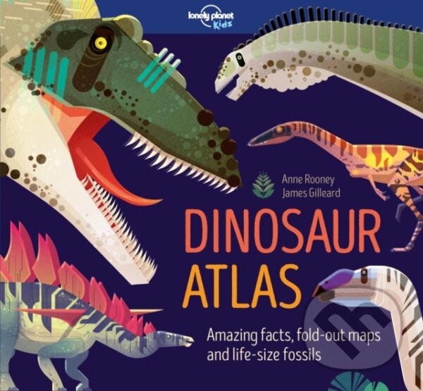 Kniha: Lonely Planet Kids Dinosaur Atlas (Anne Rooney a Lonely Planet Kids). Lonely Planet, 2017