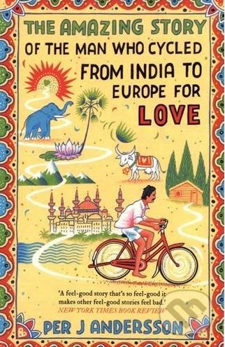 Levně The Amazing Story of the Man Who Cycled from India to Europe for Love - kniha z kategorie Cestopisy