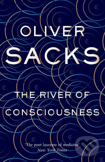 The River of Consciousness - Oliver Sacks, MacMillan, 2017