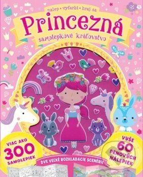 Levně Samolepkové kráľovstvo: Princezná (Viac ako 300 samolepiek, vyše 60 penových nálepiek) - kniha z kategorie Samolepky