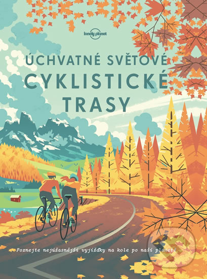 Levně Úchvatné světové cyklistické trasy - kniha z kategorie Mapy