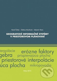 Geografické informačné systémy v priestorovom plánovaní - Karol Šinka, Slovenská poľnohospodárska univerzita v Nitre, 2015