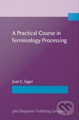 Levně A Practical Course in Terminology Processing - Juan C. Sager - kniha z kategorie Humanitné a spoločenské vedy