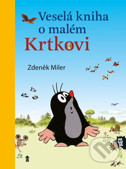 Veselá kniha o malém Krtkovi - Zdeněk Miler, Pikola, 2017