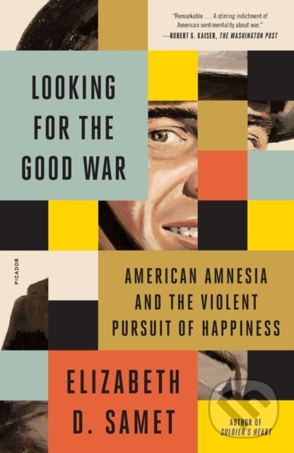 Levně Looking for the Good War (American Amnesia and the Violent Pursuit of Happiness) - kniha z kategorie História