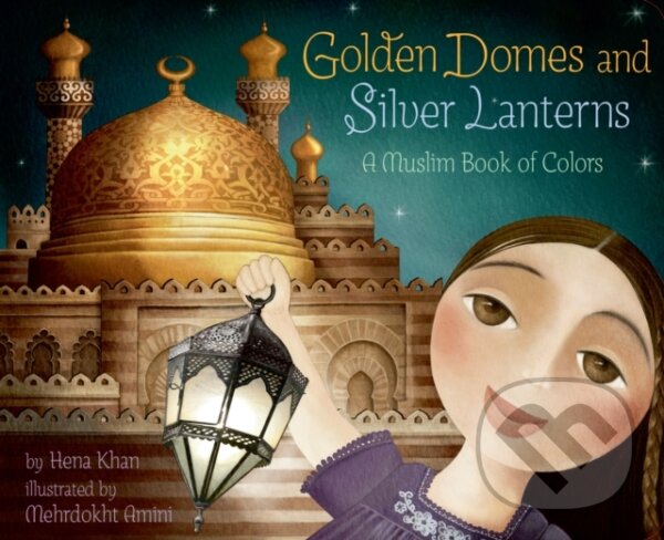 Levně Golden Domes and Silver Lanterns - Hena Khan - kniha z kategorie Pre deti a mládež