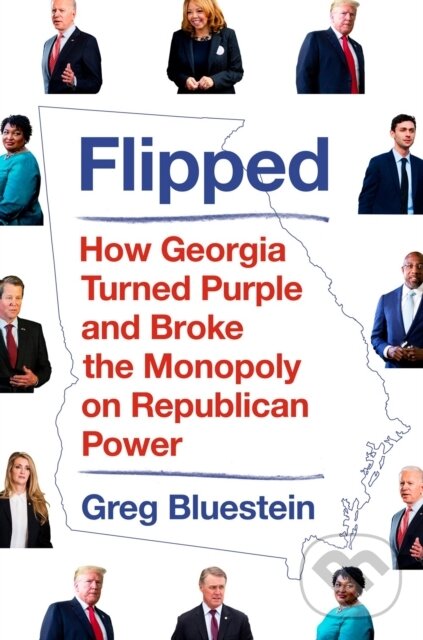Levně Flipped (How Georgia Turned Purple and Broke the Monopoly on Republican Power) - kniha z kategorie Politológia a politika