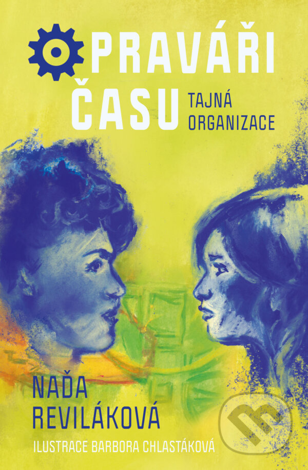 Levně Opraváři času: Tajná organizace - Naďa Reviláková, Barbora Chlastáková (ilustrátor) - kniha z kategorie Beletria