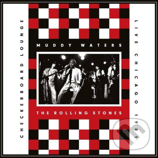 Kniha Rolling Stones, Muddy Waters: Live At The Checkerboard Lounge Chicago 1981 (Ltd.) LP