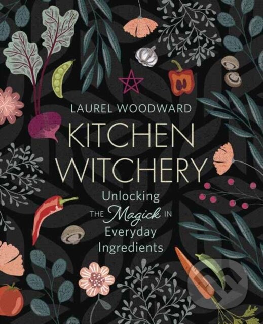 Levně Kitchen Witchery (Unlocking the Magick in Everyday Ingredients) - kniha z kategorie Zdravie a životný štýl