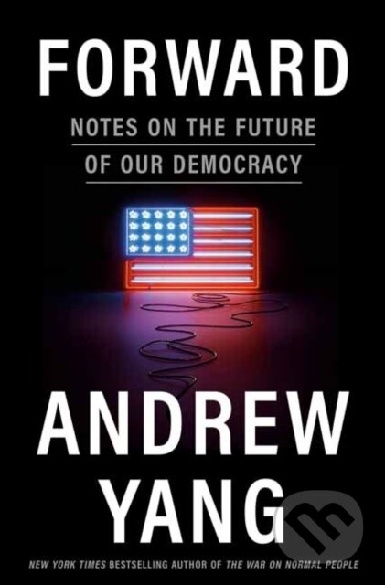 Levně Forward (Notes on the Future of Our Democracy) - Andrew Yang - kniha z kategorie Životopisy