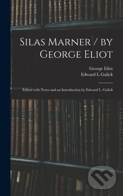 Levně Silas Marner / by George Eliot; Edited With Notes and an Introduction by Edward L. Gulick - kniha z kategorie Humanitné a spoločenské vedy