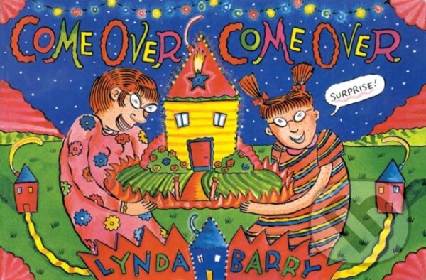 Levně Come Over, Come Over - Lynda Barry - kniha z kategorie Komiksy