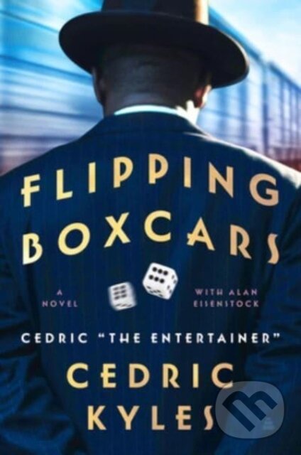 Levně Flipping Boxcars (A Novel) - Cedric The Entertainer