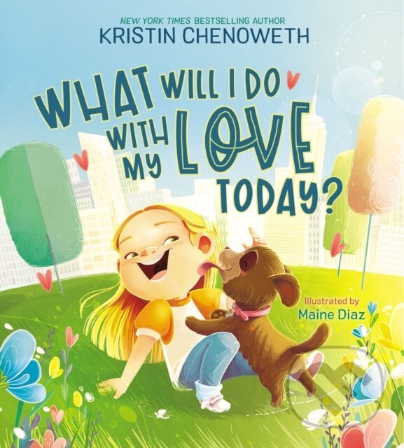 Kniha: What Will I Do with My Love Today? (Kristin Chenoweth). , 2022