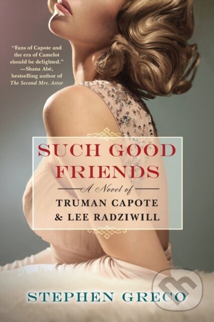 Levně Such Good Friends (A Novel of Truman Capote & Lee Radziwill) - kniha z kategorie Beletria