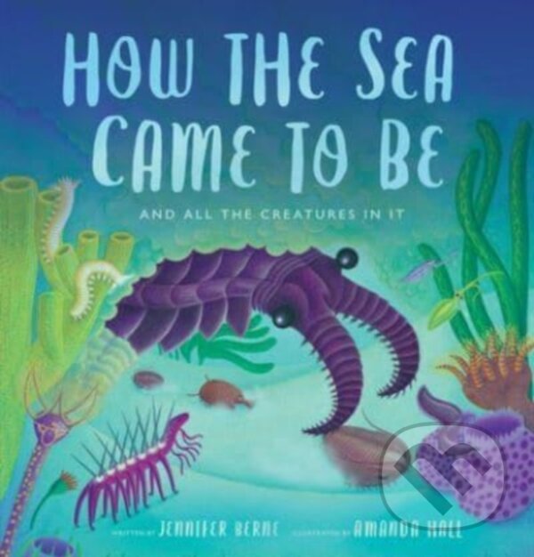 Kniha: How the Sea Came to Be (Jennifer Berne). , 2023