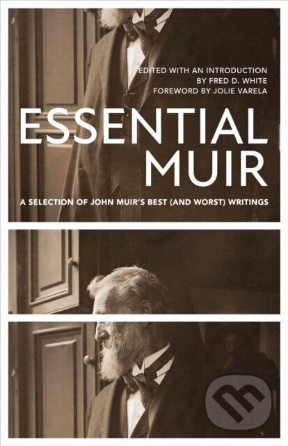 Kniha: Essential Muir (Revised) (Fred White a John Muir). , 2021