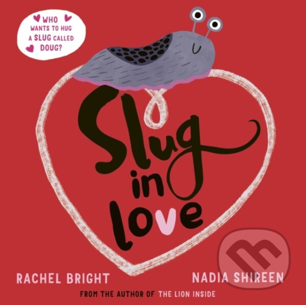 Levně Slug in Love (a funny, adorable hug of a book) - Rachel Bright - kniha z kategorie Beletria