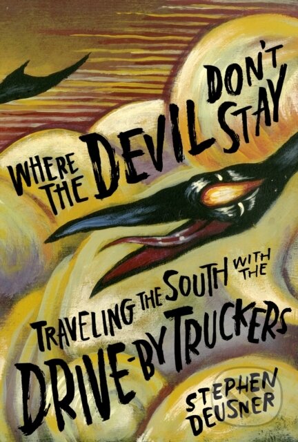 Levně Where the Devil Don't Stay (Traveling the South with the Drive-By Truckers) - kniha z kategorie Hudba